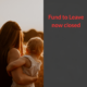 Fund to Leave now closed